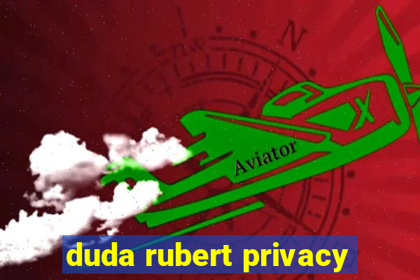 duda rubert privacy